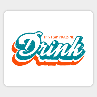 Miami Dolphins Shirts This Team Makes Me Drink M5180 Magnet